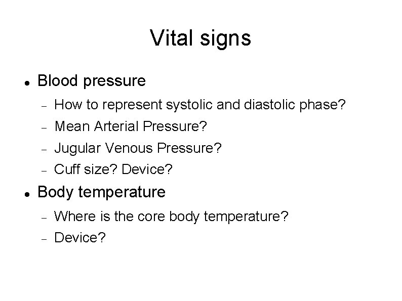 Vital signs Blood pressure How to represent systolic and diastolic phase? Mean Arterial Pressure?