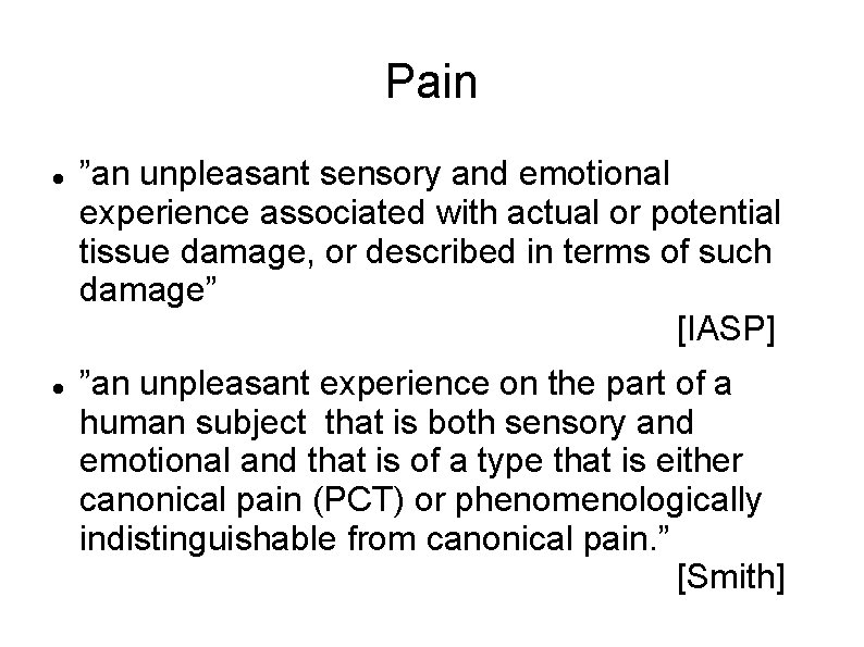 Pain ”an unpleasant sensory and emotional experience associated with actual or potential tissue damage,