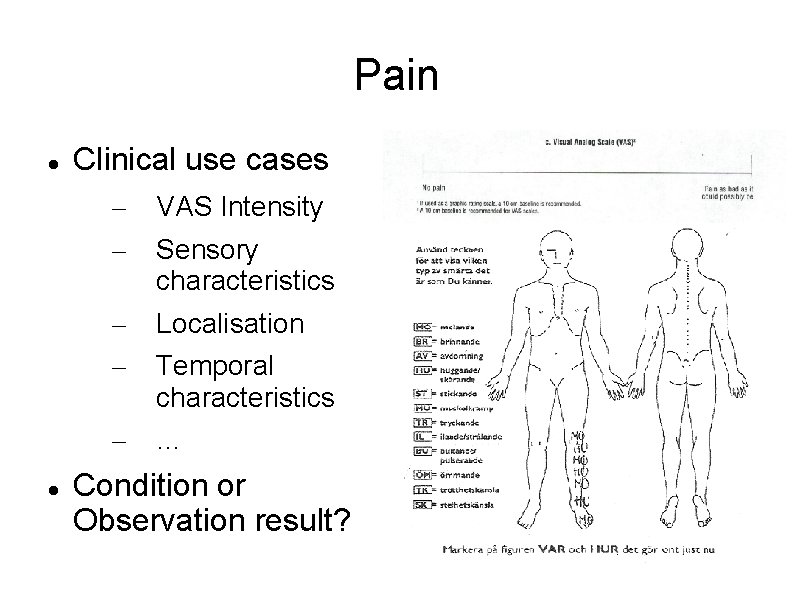Pain Clinical use cases – – VAS Intensity – – Localisation – … Sensory