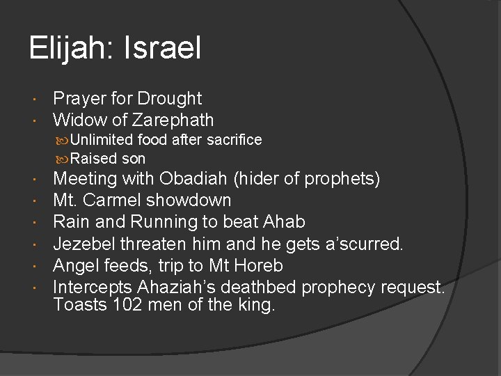 Elijah: Israel Prayer for Drought Widow of Zarephath Unlimited food after sacrifice Raised son