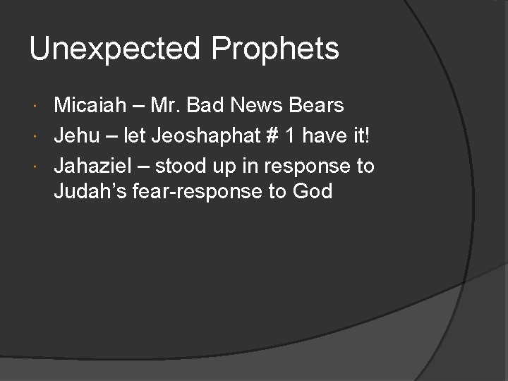 Unexpected Prophets Micaiah – Mr. Bad News Bears Jehu – let Jeoshaphat # 1