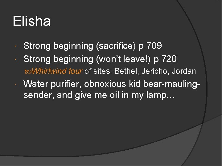 Elisha Strong beginning (sacrifice) p 709 Strong beginning (won’t leave!) p 720 Whirlwind tour