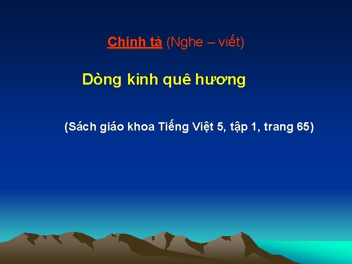 Chính tả (Nghe – viết) Dòng kinh quê hương (Sách giáo khoa Tiếng Việt