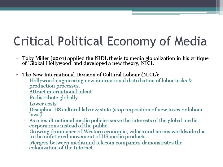 Critical Political Economy of Media • Toby Miller (2001) applied the NIDL thesis to