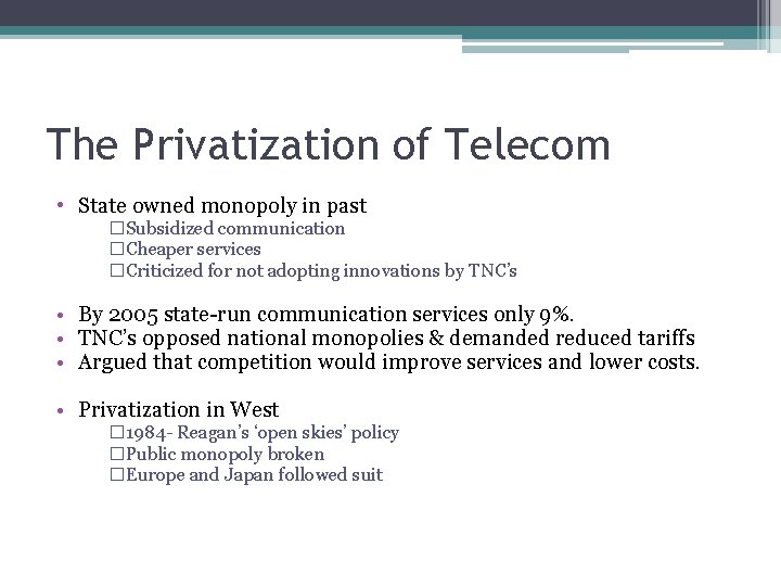 The Privatization of Telecom • State owned monopoly in past �Subsidized communication �Cheaper services
