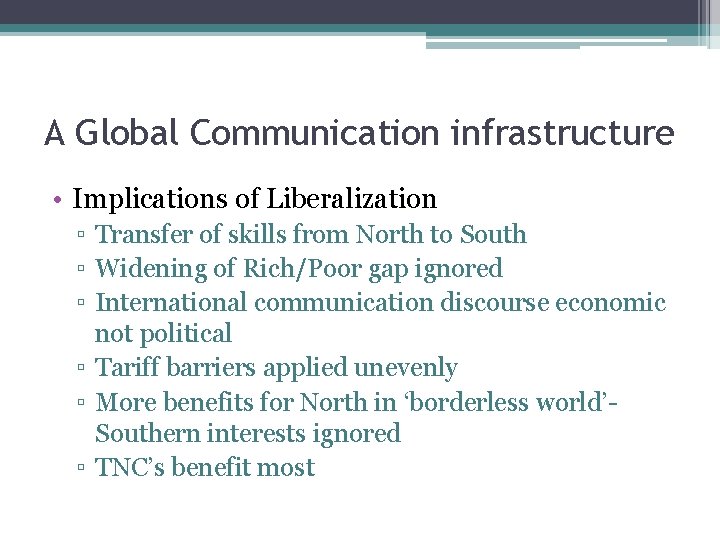 A Global Communication infrastructure • Implications of Liberalization ▫ Transfer of skills from North
