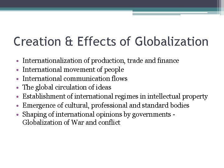 Creation & Effects of Globalization • • Internationalization of production, trade and finance International