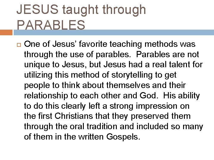 JESUS taught through PARABLES One of Jesus’ favorite teaching methods was through the use