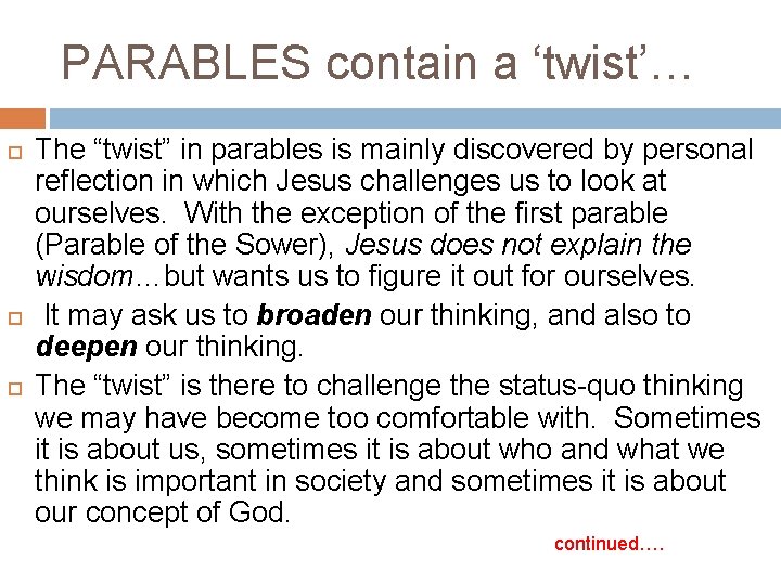 PARABLES contain a ‘twist’… The “twist” in parables is mainly discovered by personal reflection