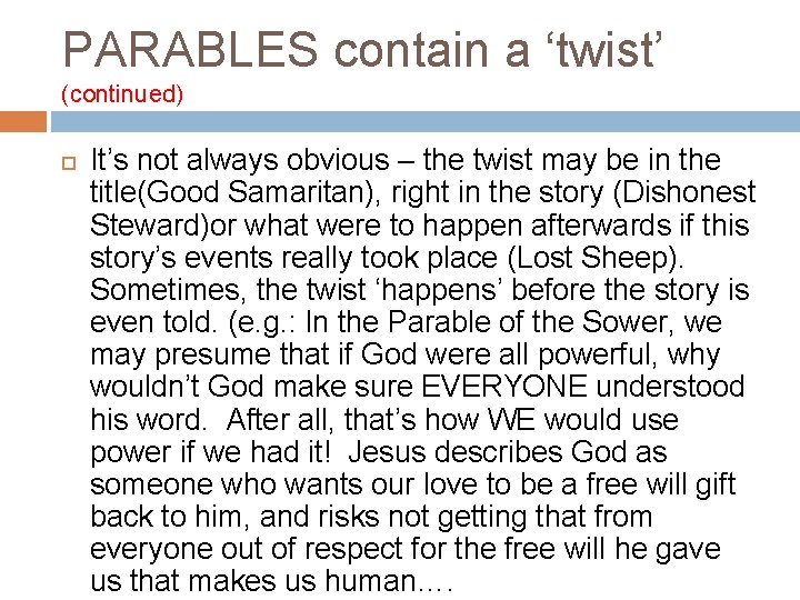 PARABLES contain a ‘twist’ (continued) It’s not always obvious – the twist may be