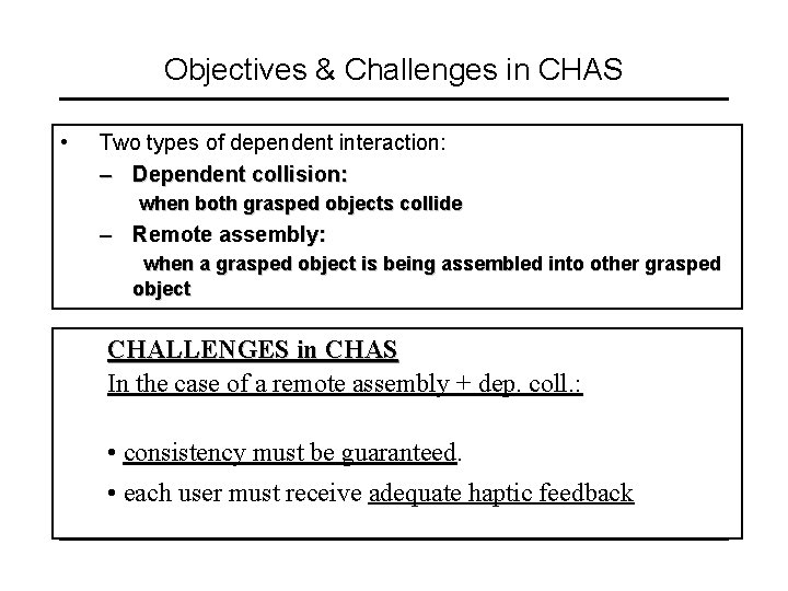 Objectives & Challenges in CHAS • Two types of dependent interaction: – Dependent collision: