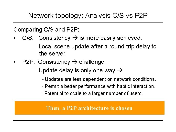 Network topology: Analysis C/S vs P 2 P Comparing C/S and P 2 P: