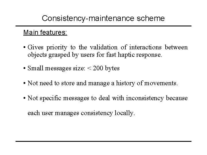 Consistency-maintenance scheme Main features: • Gives priority to the validation of interactions between objects