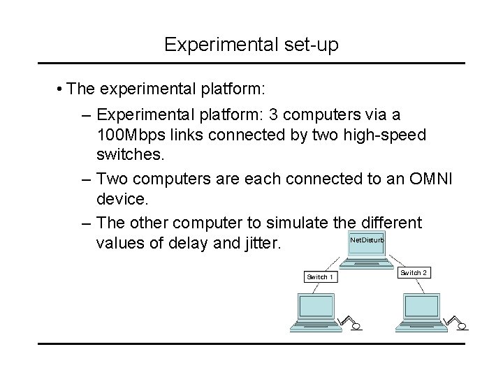 Experimental set-up • The experimental platform: – Experimental platform: 3 computers via a 100