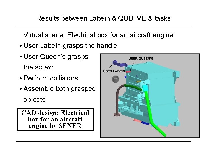 Results between Labein & QUB: VE & tasks Virtual scene: Electrical box for an