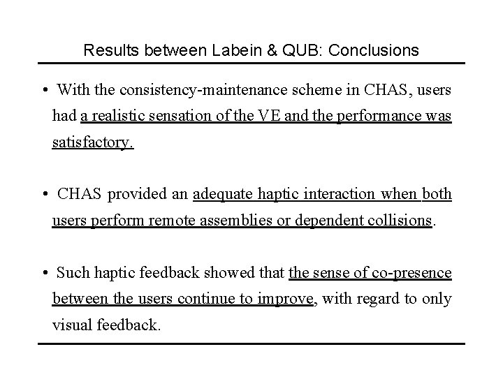 Results between Labein & QUB: Conclusions • With the consistency-maintenance scheme in CHAS, users