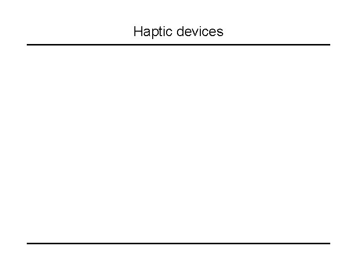 Haptic devices 