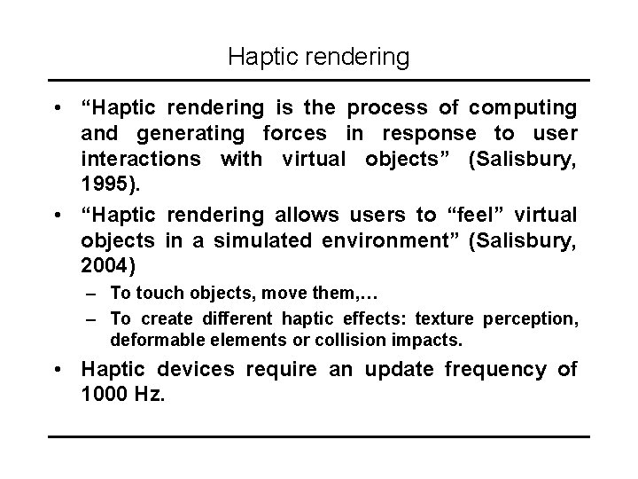 Haptic rendering • “Haptic rendering is the process of computing and generating forces in