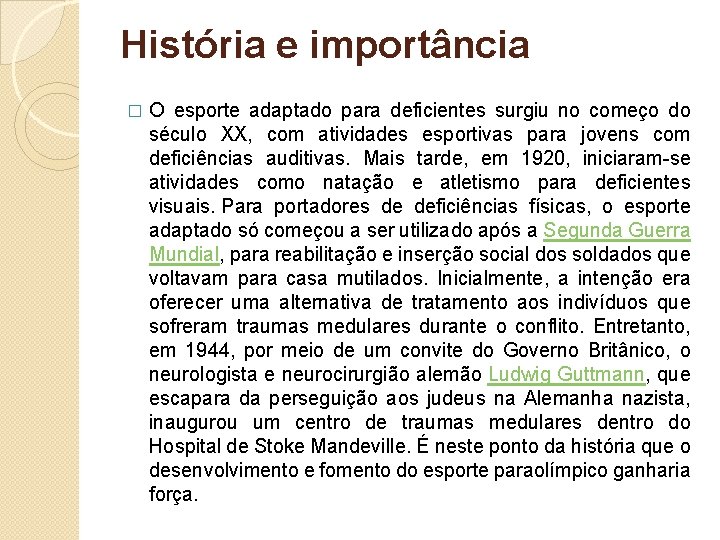 História e importância � O esporte adaptado para deficientes surgiu no começo do século