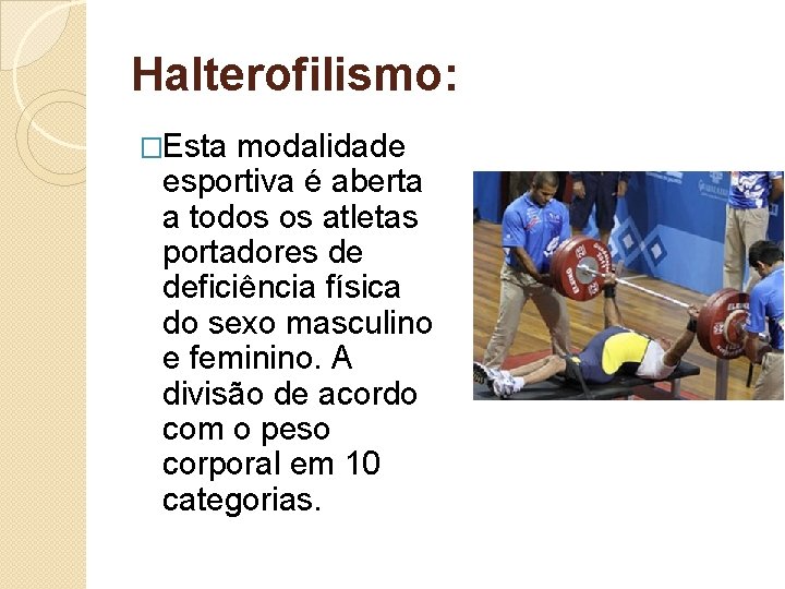 Halterofilismo: �Esta modalidade esportiva é aberta a todos os atletas portadores de deficiência física