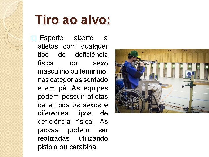 Tiro ao alvo: � Esporte aberto a atletas com qualquer tipo de deficiência física