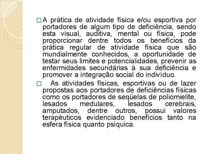�A prática de atividade física e/ou esportiva portadores de algum tipo de deficiência, sendo