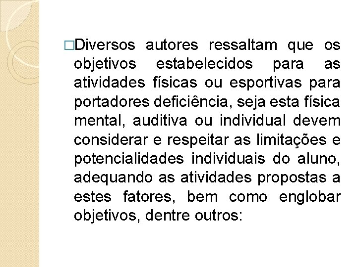 �Diversos autores ressaltam que os objetivos estabelecidos para as atividades físicas ou esportivas para
