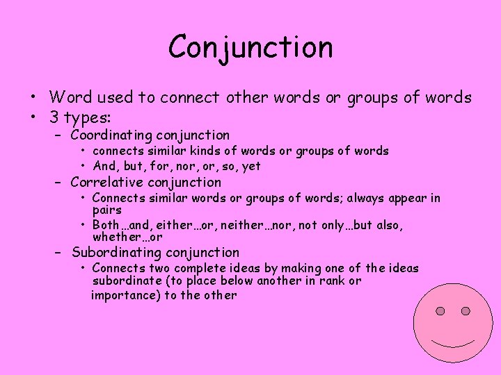 Conjunction • Word used to connect other words or groups of words • 3