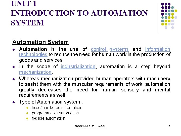 UNIT 1 INTRODUCTION TO AUTOMATION SYSTEM Automation System l l Automation is the use