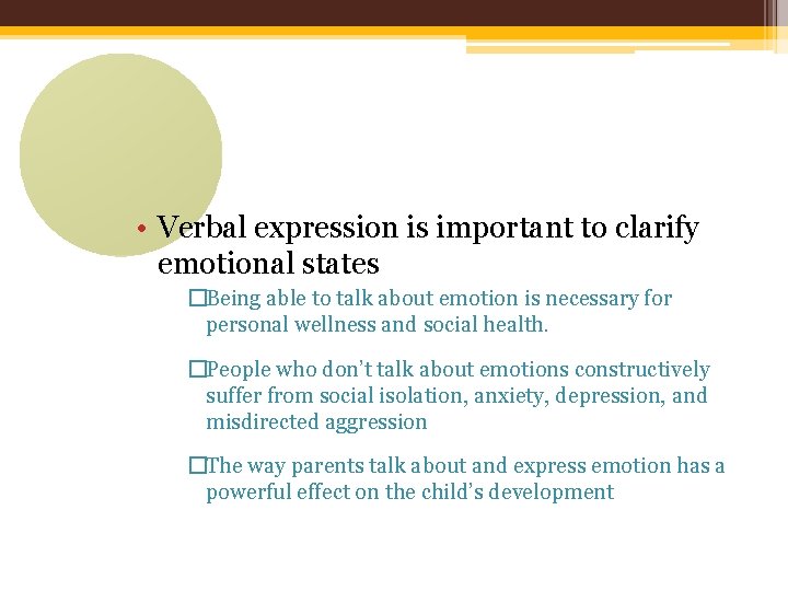  • Verbal expression is important to clarify emotional states �Being able to talk