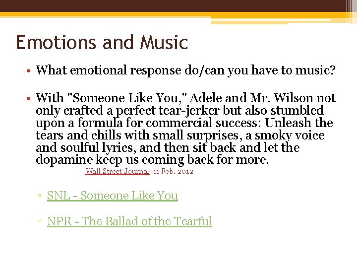 Emotions and Music • What emotional response do/can you have to music? • With