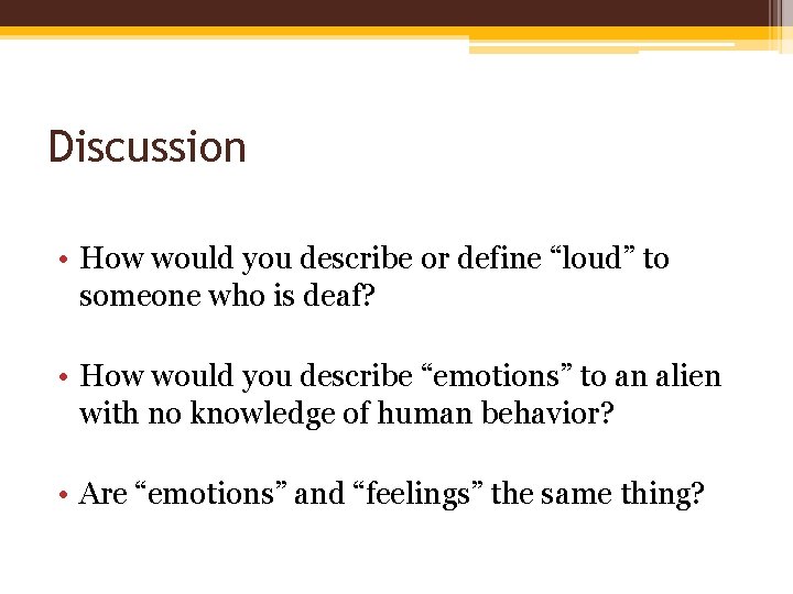 Discussion • How would you describe or define “loud” to someone who is deaf?