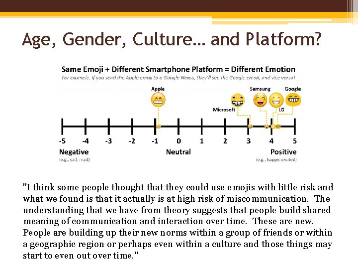 Age, Gender, Culture… and Platform? "I think some people thought that they could use