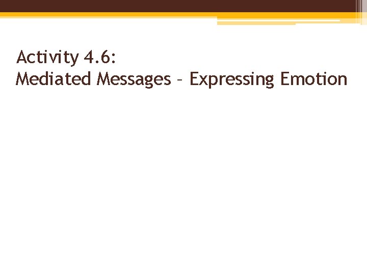 Activity 4. 6: Mediated Messages – Expressing Emotion 