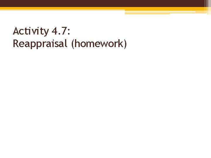 Activity 4. 7: Reappraisal (homework) 