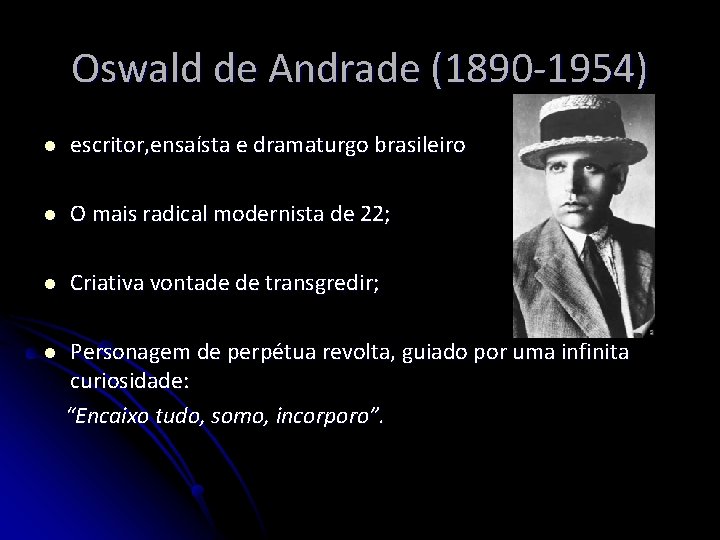 Oswald de Andrade (1890 -1954) l escritor, ensaísta e dramaturgo brasileiro l O mais