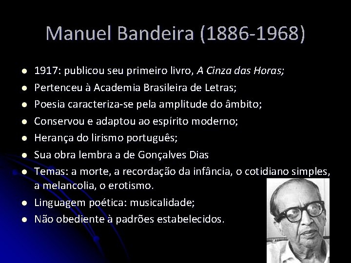 Manuel Bandeira (1886 -1968) l l l l l 1917: publicou seu primeiro livro,