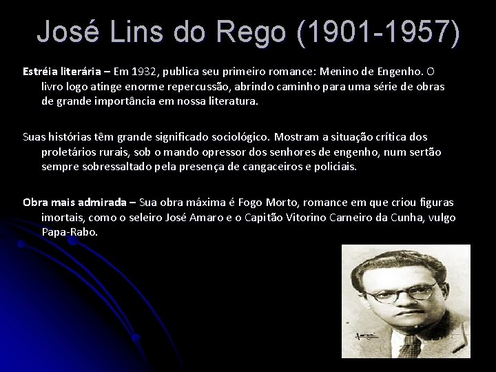 José Lins do Rego (1901 -1957) Estréia literária – Em 1932, publica seu primeiro