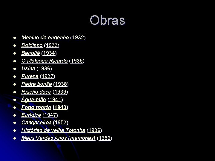 Obras l l l l Menino de engenho (1932) Doidinho (1933) Bangüê (1934) O