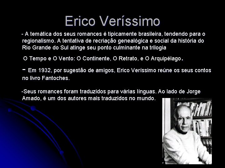Erico Veríssimo - A temática dos seus romances é tipicamente brasileira, tendendo para o