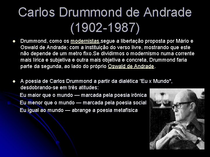 Carlos Drummond de Andrade (1902 -1987) l Drummond, como os modernistas, segue a libertação