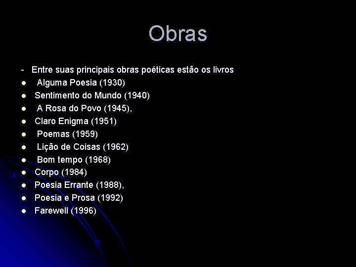 Obras - Entre suas principais obras poéticas estão os livros l Alguma Poesia (1930)