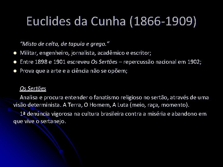 Euclides da Cunha (1866 -1909) l l l “Misto de celta, de tapuia e