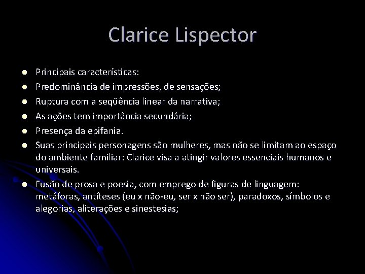 Clarice Lispector l l l l Principais características: Predominância de impressões, de sensações; Ruptura