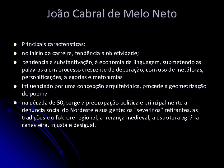 João Cabral de Melo Neto l l l Principais características: no início da carreira,