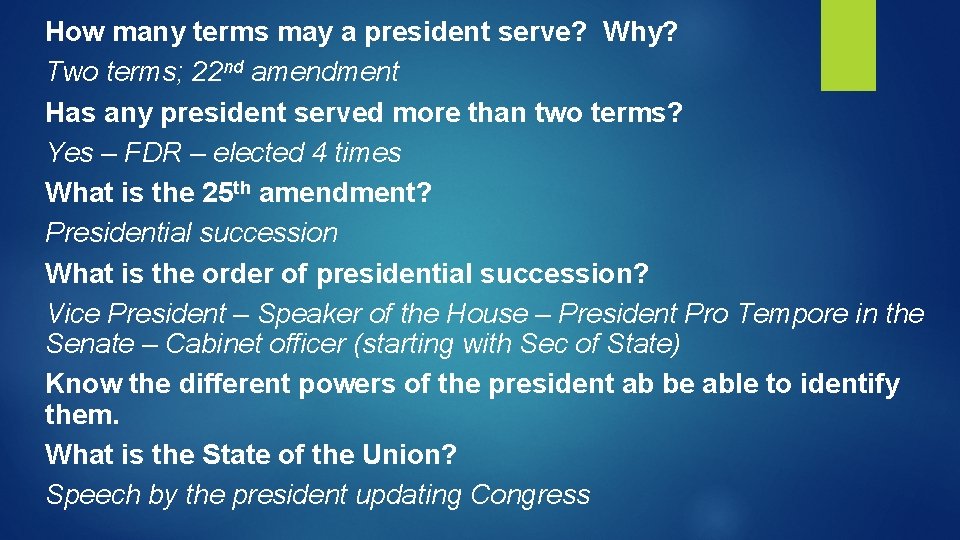 How many terms may a president serve? Why? Two terms; 22 nd amendment Has