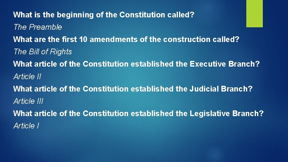 What is the beginning of the Constitution called? The Preamble What are the first