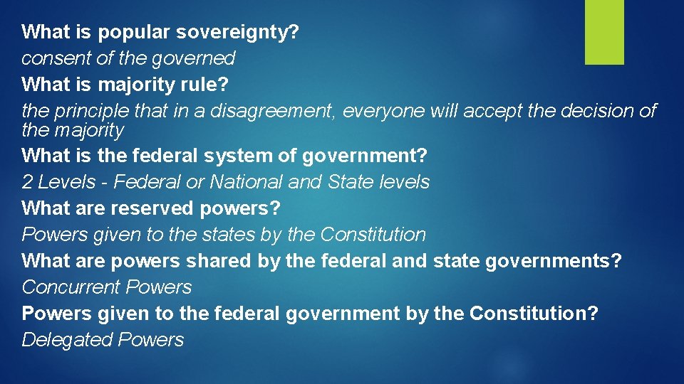 What is popular sovereignty? consent of the governed What is majority rule? the principle