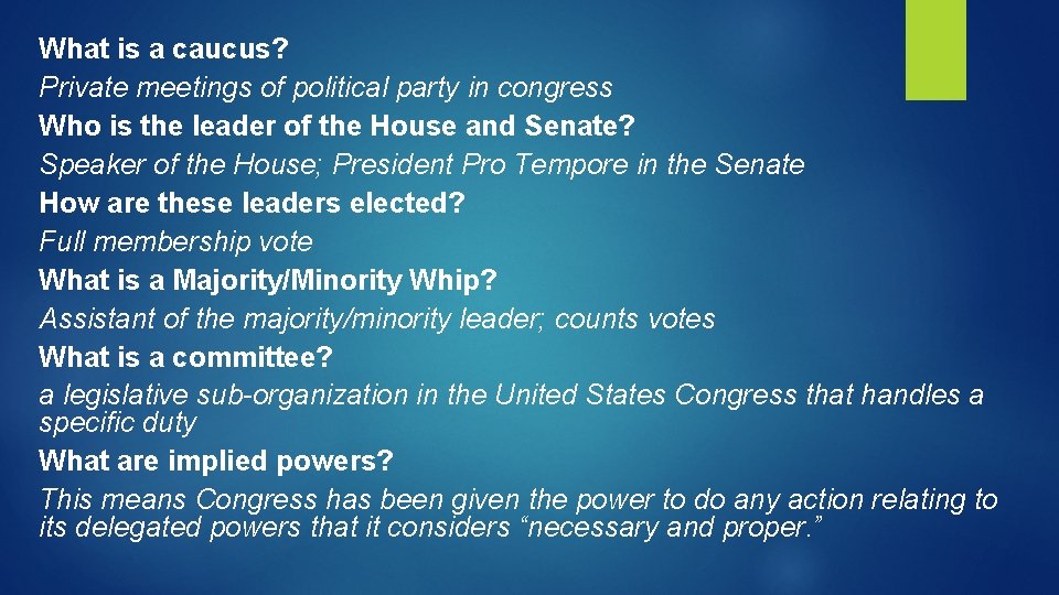 What is a caucus? Private meetings of political party in congress Who is the