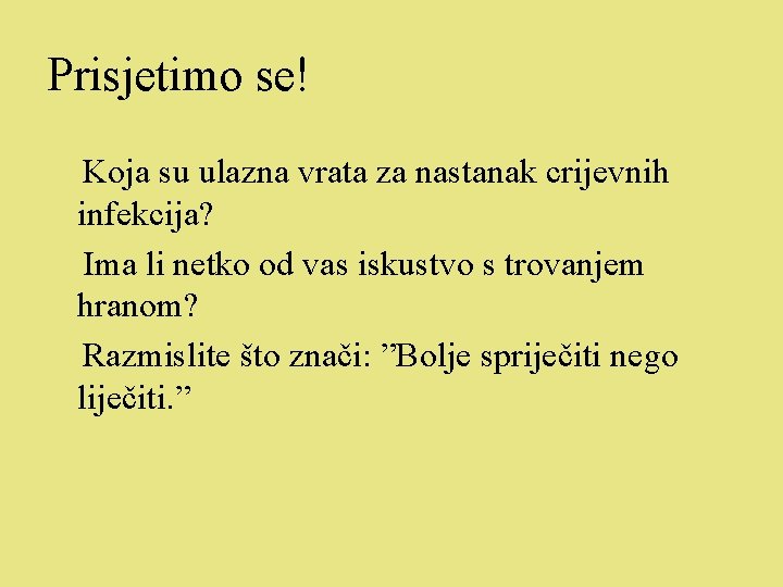 Prisjetimo se! Koja su ulazna vrata za nastanak crijevnih infekcija? Ima li netko od